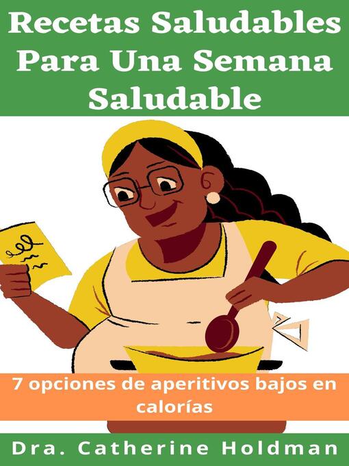 Title details for Recetas Saludables Para Una Semana Saludable by Dra. Catherine Holdman - Available